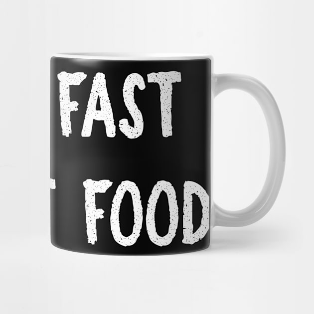 Fast isn't Food by FoodieTees